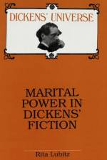 Marital Power in Dickens' Fiction af Rita Lubitz