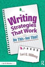 Writing Strategies That Work af Lori G. (Kent State University Wilfong