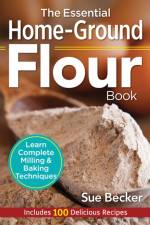 Essential Home-Ground Flour Book af Sue Becker