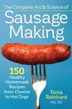 The Complete Art and Science of Sausage Making af Tonia Reinhard