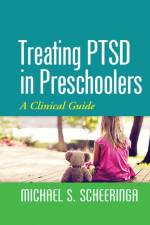 Treating PTSD in Preschoolers af Michael S. (Tulane University School of Medicine Scheeringa
