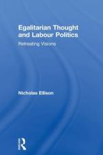 Egalitarian Thought and Labour Politics af Nick Ellison