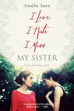 I Love I Hate I Miss My Sister af Amelie Sarn