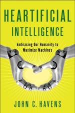 Heartificial Intelligence af John C. (John Havens) Havens