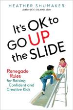 It's Ok to Go Up the Slide af Heather (Heather Shumaker) Shumaker