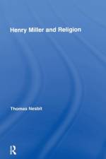 Henry Miller and Religion af Thomas (Hunter College Nesbit