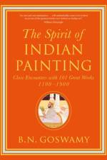 The Spirit of Indian Painting af B. N. Goswamy