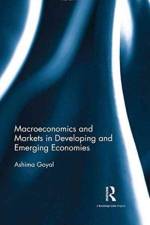 Macroeconomics and Markets in Developing and Emerging Economies af Ashima Goyal