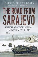 The Road From Sarajevo af Brigadier Ben Barry