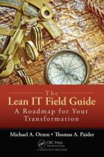 The Lean IT Field Guide af Michael A. (Mike Orzen
