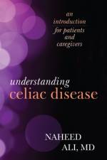 Understanding Celiac Disease af Naheed Ali