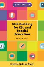 Skill Building for ESL and Special Education af Kristine Setting Clark