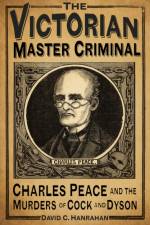 The Victorian Master Criminal af David C Hanrahan