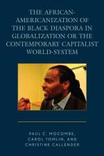 The African-Americanization of the Black Diaspora in Globalization or the Contemporary Capitalist World-System af Paul C. Mocombe