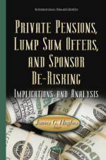 Private Pensions, Lump Sum Offers, & Sponsor De-Risking