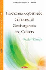 Psychoneurocybernetic Conquest of Carcinogenesis & Cancers