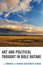 Art and Political Thought in Bole Butake af Emmanuel Ngwang