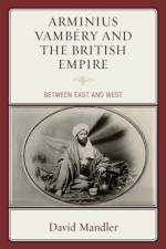 Arminius Vambery and the British Empire af David Mandler