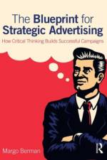 The Blueprint for Strategic Advertising af Margo (Florida International University Berman