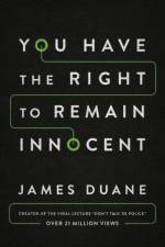 You Have the Right to Remain Innocent af James Duane