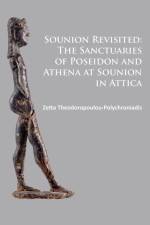 Sounion Revisited: The Sanctuaries of Poseidon and Athena at Sounion in Attica af Zetta Theodoropoulou-Polychroniadis