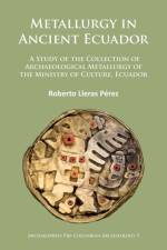 Metallurgy in Ancient Ecuador af Roberto Lleras Perez