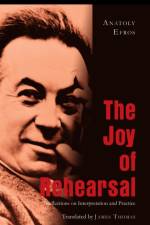 The Joy of Rehearsal af Anatoly Efros