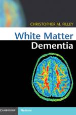 White Matter Dementia af Christopher M. Filley