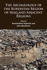 The Archaeology of the Kurdistan Region of Iraq and Adjacent Regions