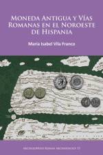 Moneda Antigua y Vias Romanas en el Noroeste de Hispania af M. Isabel Vila Franco