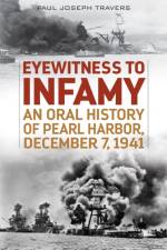 Eyewitness to Infamy af Paul Joseph Travers