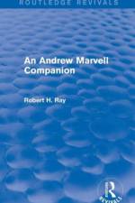 An Andrew Marvell Companion (Routledge Revivals) af Robert H. (Baylor University Ray