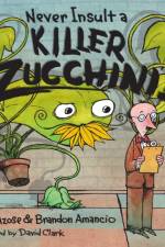 Never Insult a Killer Zucchini af Elana Azose