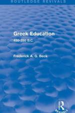 Greek Education (Routledge Revivals) af Frederick Beck