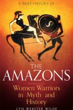 A Brief History of the Amazons af Lyn Webster Wilde