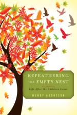 Refeathering the Empty Nest af Wendy Aronsson