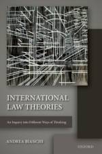 International Law Theories af Andrea (Professor of International Law Bianchi