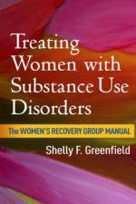Treating Women with Substance Use Disorders af Shelly F. (Harvard Medical School Greenfield