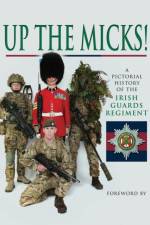 Up the Micks! An Illustrated History of the Irish Guards af Irish Guards
