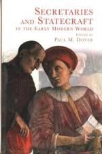 Secretaries and Statecraft in the Early Modern World af Paul M Dover