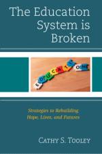 The Education System is Broken af Cathy S. Tooley