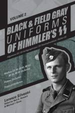 Black and Field Gray Uniforms of Himmler’s SS:  Allgemeine-SS • SS-Verfugungstruppe • SS-Totenkopfverbande • Waffen-SS  Vol.  2 af Lorenzo Silvestri