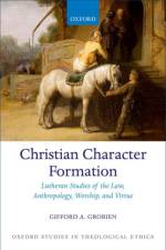 Christian Character Formation af Gifford A. (Associate Professor of Systematic Theology Grobien