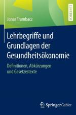 Lehrbegriffe und Grundlagen der Gesundheitsoekonomie af Jonas Trambacz