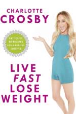 Live Fast, Lose Weight af Charlotte Crosby