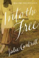 Into the Free af Julie Cantrell