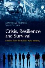 Crisis, Resilience and Survival af Matthias (University of Oxford) Holweg