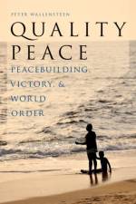 Quality Peace af Peter (Professor of Peace Studies Wallensteen