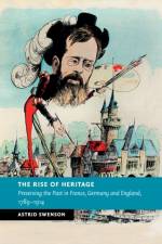 The Rise of Heritage af Astrid (Brunel University) Swenson
