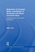 The Extension of Coastal State Jurisdiction in Enclosed or Semi-Enclosed Seas af Mitja (Maritime Law Association of Slovenia Grbec